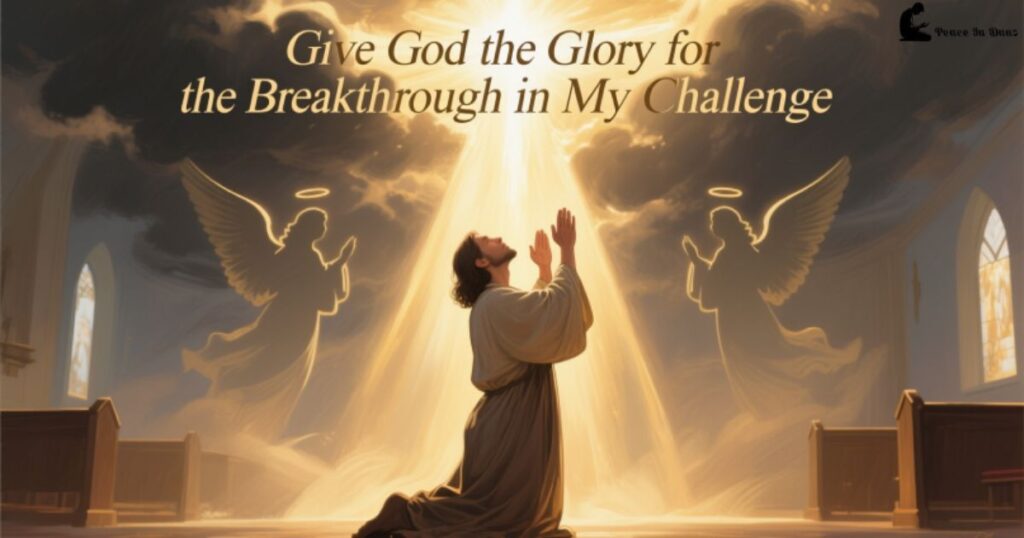 prayer-to-give-god-the-glory-for-the-breakthrough-in-my-challenge
