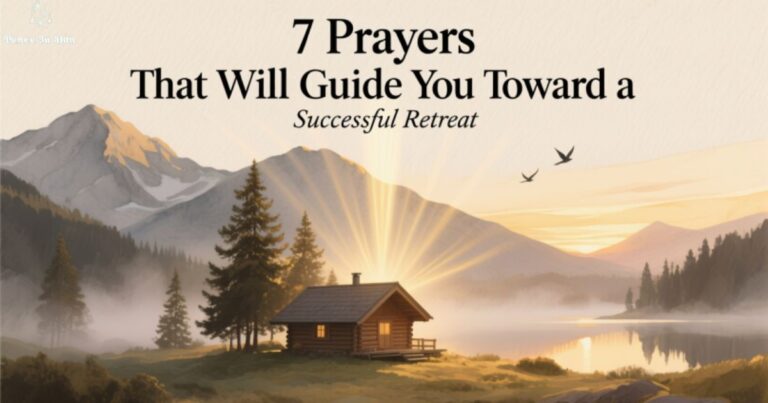 7-prayers-that-will-guide-you-toward-a-successful-retreat